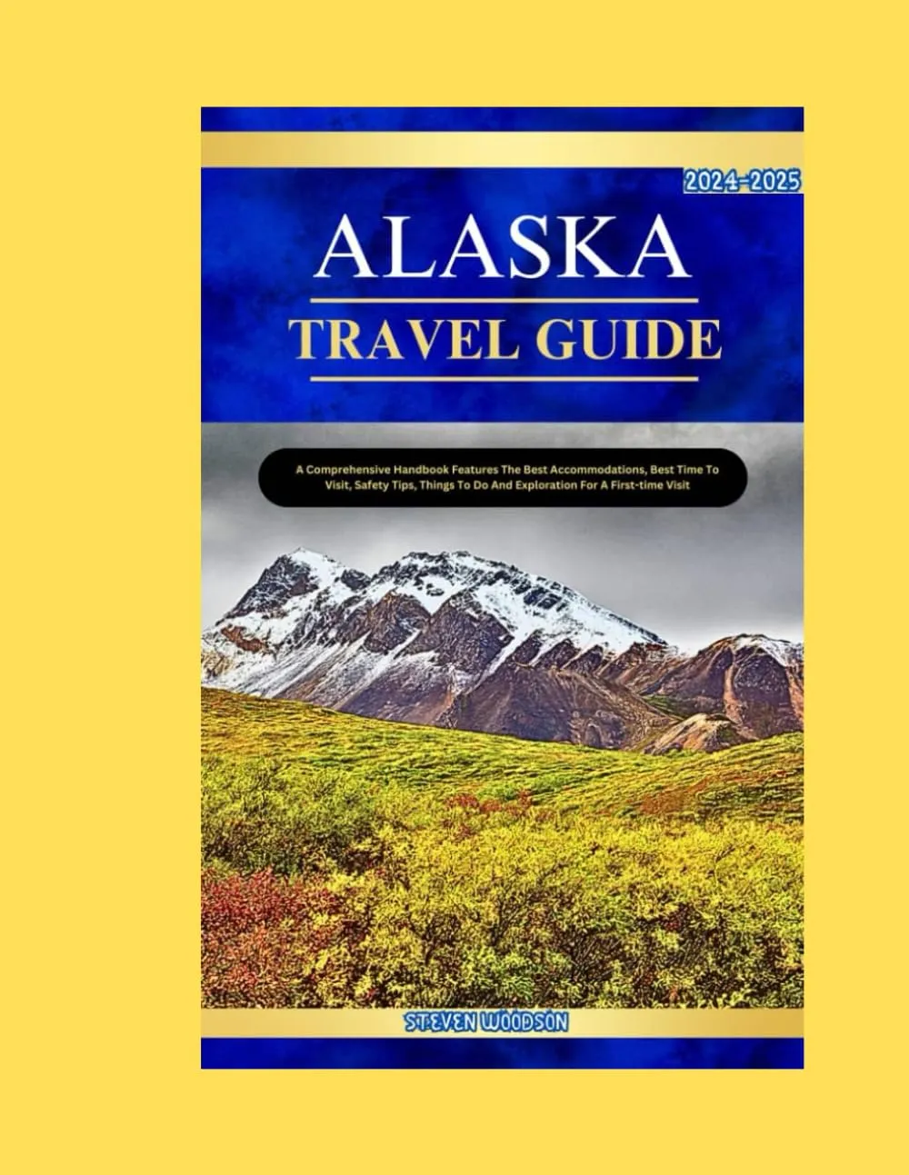ALASKA TRAVEL GUIDE 2024-2025: A Comprehensive Handbook Features the best accomodations, best time to visit, safety tips, things to do and exploration for a first time visit. Paperback – Large Print, August 7, 2024