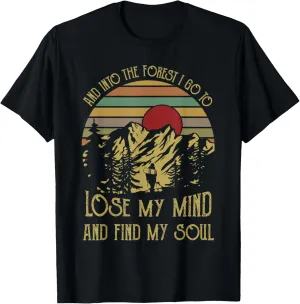 And into the forest i go to lose my mind and find my soul te T-Shirt