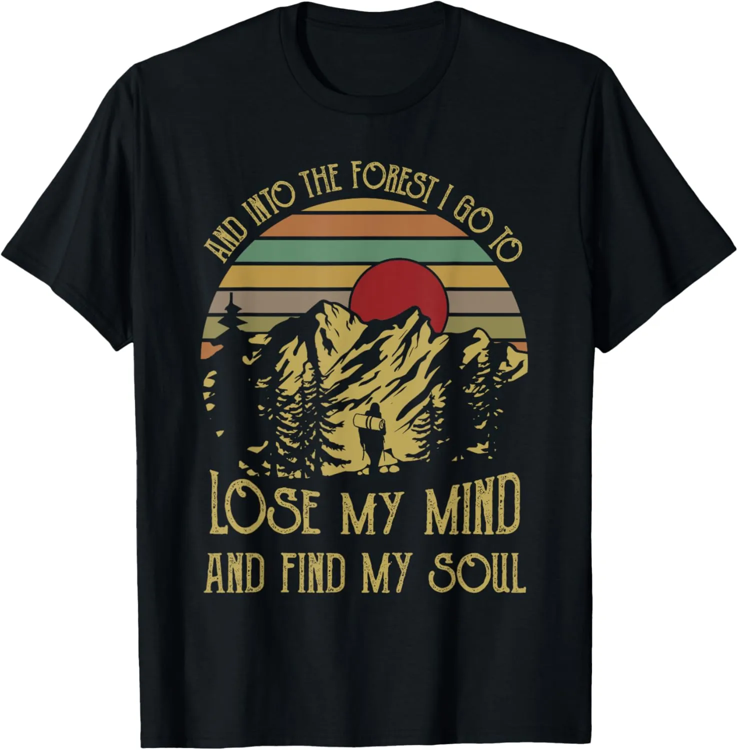 And into the forest i go to lose my mind and find my soul te T-Shirt