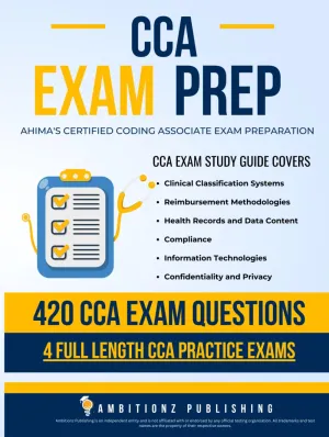 CCA Exam Prep: Comprehensive CCA Study Guide with 420 CCA Practice Questions & 4 Full-Length Certified Coding Associate Practice Exams with Detailed Answer Explanations for First Attempt Success