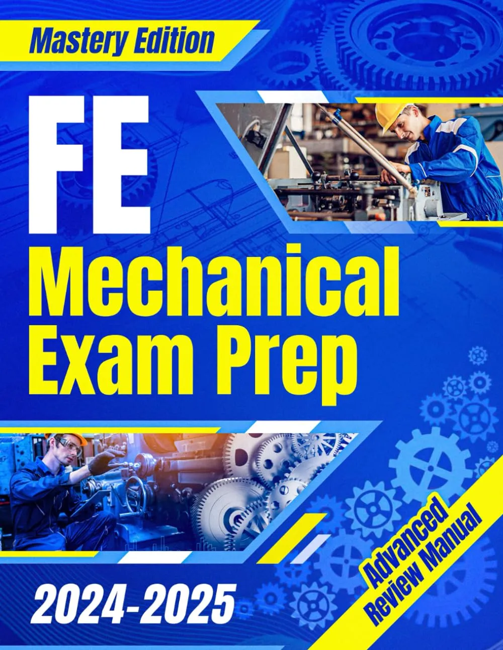 FE Mechanical Exam Prep 2024 - 2025: The Ultimate Guide to Master the Exam on Your First Try | A Comprehensive Manual for Stress-Free Preparation & Success