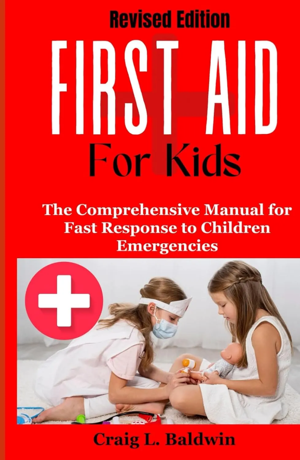 First Aid for Kids: The Comprehensive Manual for Fast Response to Children Emergencies Hardcover – July 12, 2024