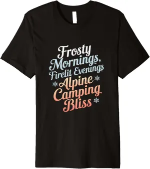 Frosty Mornings Firelit Evenings Alpine Camping Premium T-Shirt