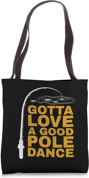 Got To Love A Good Pole Dance Tote Bag