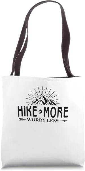 Hike More Worry Less Outdoor Hiking Trekking Hiker Hike Tote Bag
