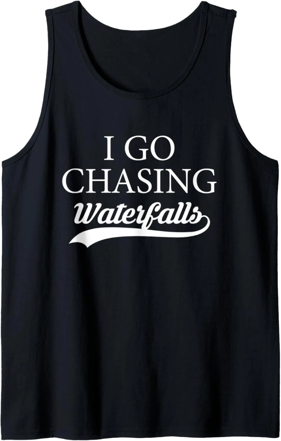 I Go Chasing Waterfalls Water Hiking Hiker Trekking Nature Tank Top