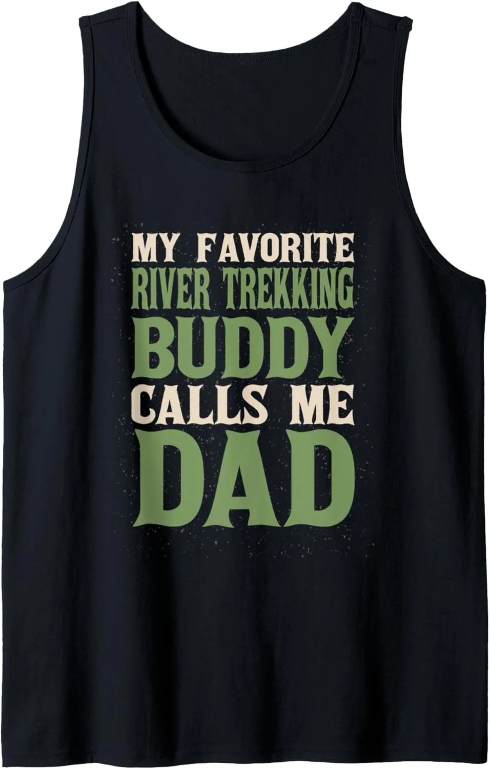 My Favorite Buddy River Trekking Dad River Climbing Daddy Tank Top