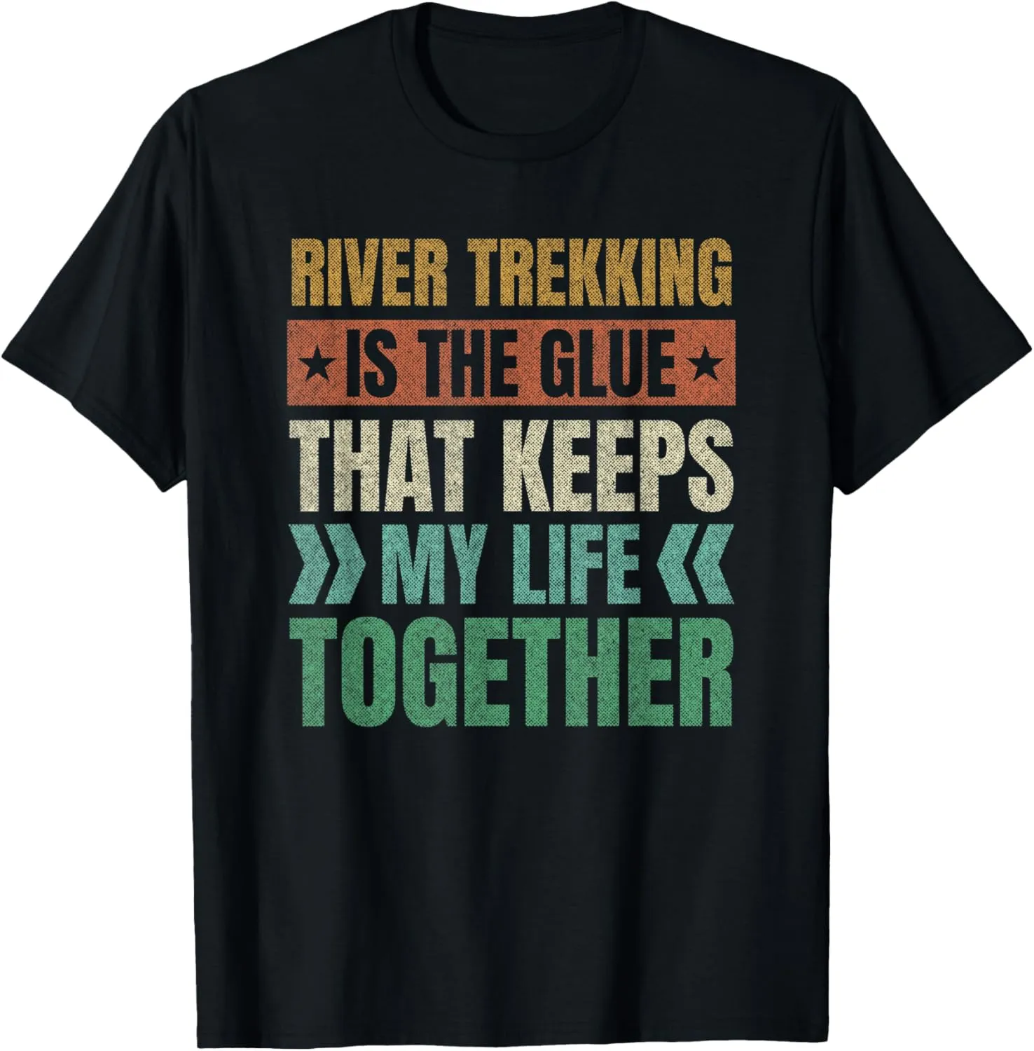 River Trekking Keeps My Life Together River Climbing Sayings T-Shirt